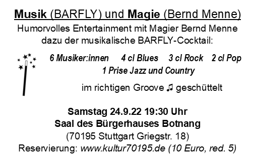 Kultur 70195 präsentiert: Musik(Barfly)  und Magie (Bernd Menne)